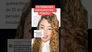 PATERNIDADE SOCIOAFETIVA  PENSÃO ‼️ direito familia [upl. by Sension284]