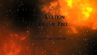 The Station Nightclub Fire  A Short Documentary  Fascinating Horror [upl. by Ahsiekam721]